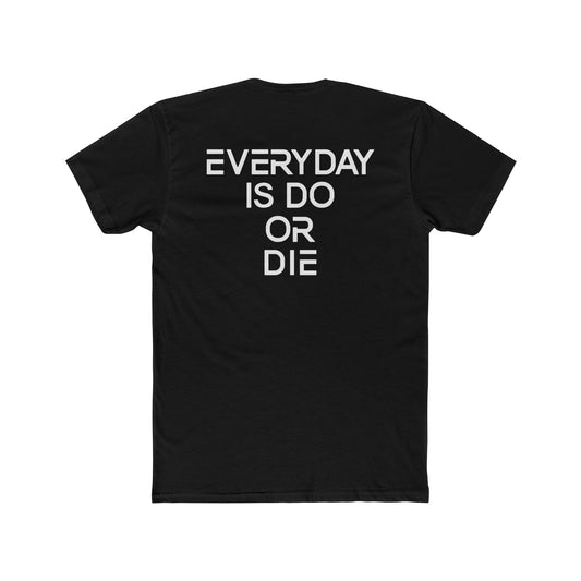 Everyday is Do or Die Tee