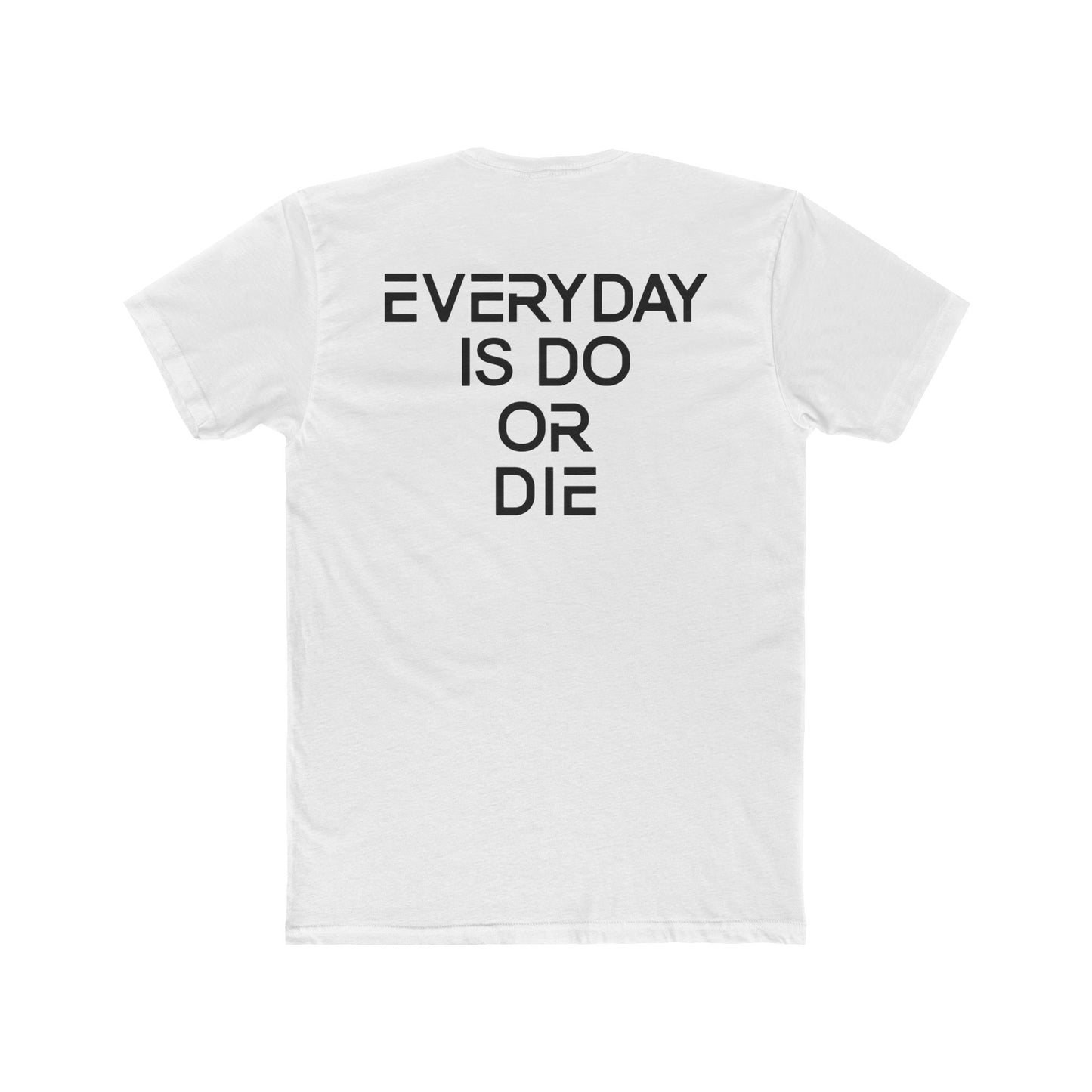 Everyday is Do or Die Tee