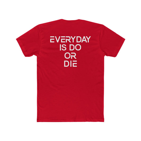 Everyday is Do or Die Tee